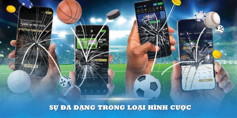 Sự đa dạng trong loại hình cược sẽ giúp bạn trải nghiệm được thú vị hơn